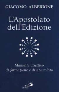 L'apostolato dell'edizione. Manuale direttivo di formazione e di apostolato