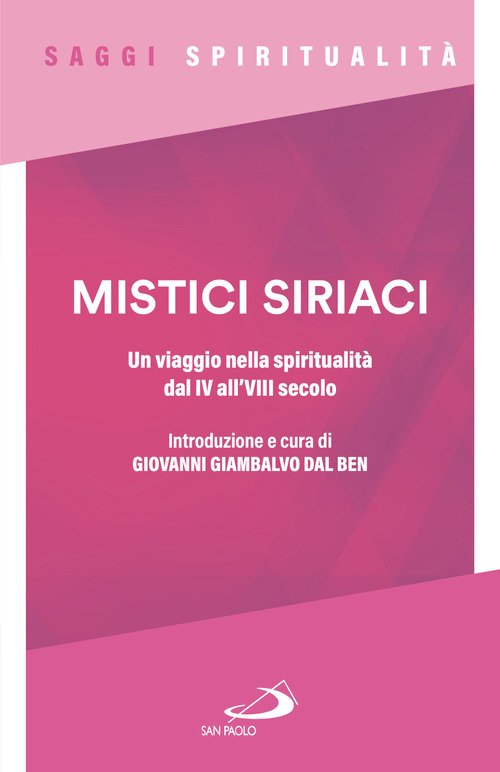 Mistici siriaci. Un viaggio nella spiritualità dal IV all'VIII secolo