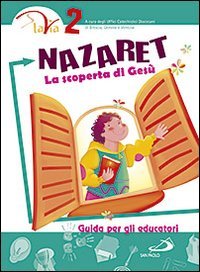 Nazaret. La scoperta di Gesù. Guida per gli educatori