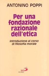 Per una fondazione razionale dell'etica. Introduzione al corso di filosofia morale
