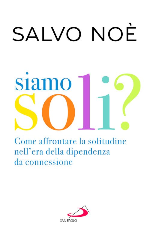 Siamo soli? Come affrontare la solitudine nell'era della dipendenza da connessione
