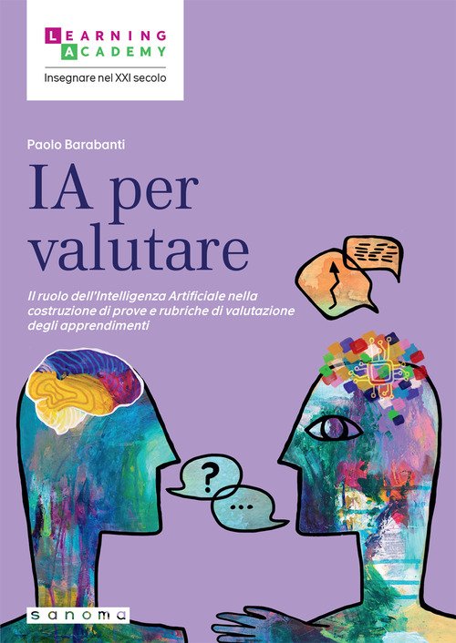 IA per valutare. Il ruolo dell'Intelligenza Artificiale nella costruzione di prove e rubriche di valutazione degli apprendimenti