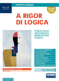 A Rigor Di Logica. Fonologia, Ortografia, Morfologia, Sintassi, Lessico. Con Progetto Accoglienz...