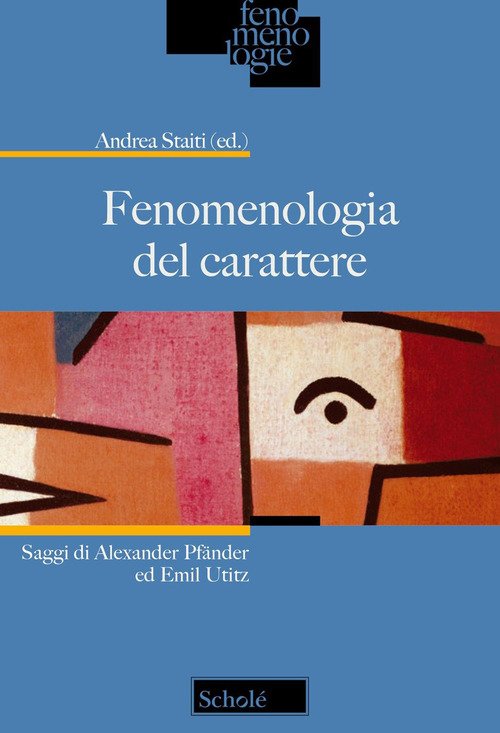 Fenomenologia del carattere. Saggi di Alexander Pfänder ed Emil Utitz