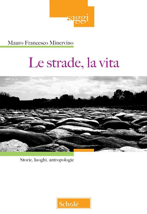 Le strade, la vita. Storie, luoghi, antropologie