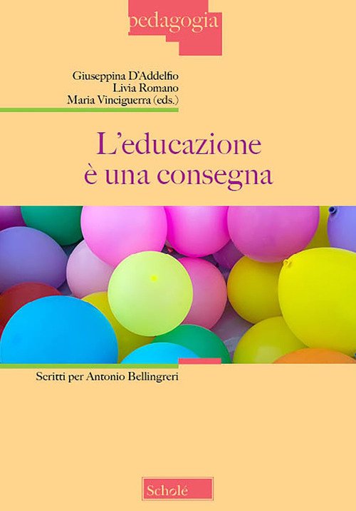 L'educazione è una consegna. Scritti per Antonio Bellingreri