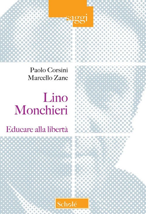 Lino Monchieri. Educare alla libertà