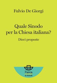 Quale Sinodo per la Chiesa italiana? Dieci proposte
