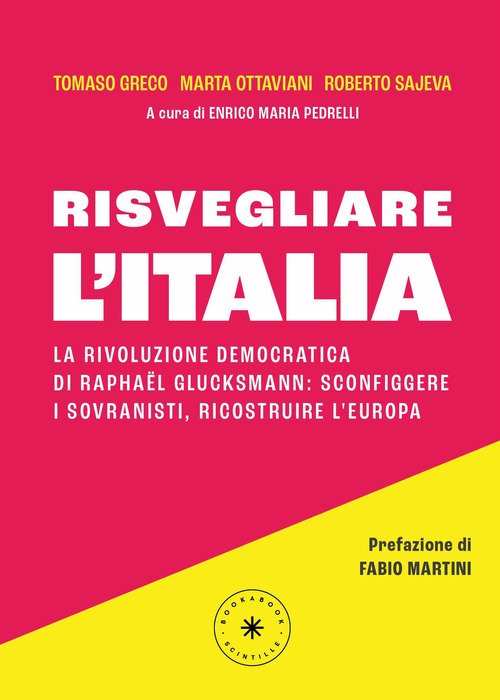Risvegliare l'Italia. La rivoluzione democratica di Raphaël Glucksmann: sconfiggere i sovranisti, ricostruire l'Europa