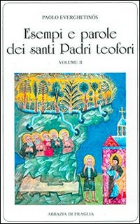 Esempi e parole dei santi padri teofori. Vol. 2