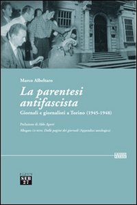 La parentesi antifascista. Giornali e giornalisti a Torino (1945-1948)