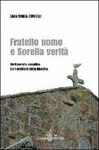 Fratello Uomo E Sorella Verita`. Un Itinerari