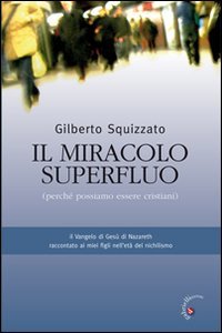 Miracolo Superfluo. Perche` Possiamo Essere C