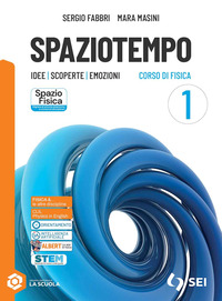 Spaziotempo. Idee Scoperte Emozioni. Con Fisica & Tecnologia Per Il Cittadino. Per Le Scuole Sup...