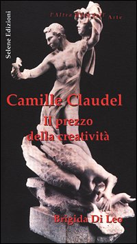 Camille Claudel. Il prezzo della creatività