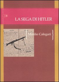 La sega di Hitler. Storie di strani soldati (1944-1945)