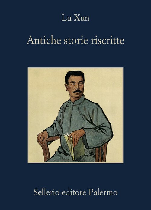Antiche storie riscritte - Xun Lu - Sellerio Editore Palermo - Libro  Librerie Università Cattolica del Sacro Cuore