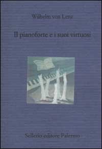 Il pianoforte e i suoi virtuosi. Liszt, Chopin, Tausig, Henselt
