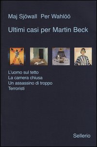 Ultimi casi per Martin Beck: L'uomo sul tettoLa camera chiusaUn assassino di troppoTerroristi
