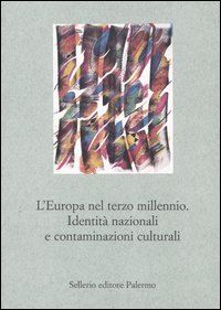 L'Europa nel terzo millennio. Identità nazionali e contaminazioni culturali