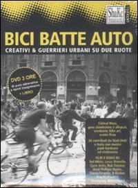 Bici batte auto. Creativi & guerrieri urbani su due ruote