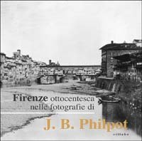 Firenze ottocentesca nelle fotografie di J