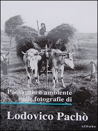 Paesaggio e ambiente nelle fotografie di Lodovico Pachò