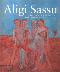 Aligi Sassu. Catalogo ragionato dell'opera sacra