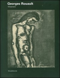 Georges Rouault. Miserere. Catalogo della mostra (Ancona, 9 agosto-18 novembre 2007)