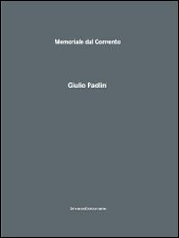 Giulio Paolini. Memoriale dal Convento. Catalogo della mostra (Monteciccardo, 18 luglio-17 ottobre 2010)