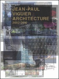 Jean-Paul Viguier. Architecture 2002-2010