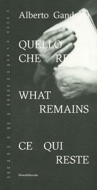 Alberto Gandolfo. Quello che resta. Ediz. italiana, inglese e francese