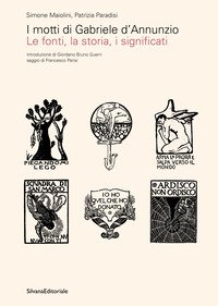 I motti di Gabriele D'Annunzio. Le fonti, la storia, i significati