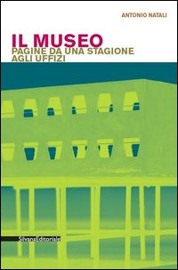 Il museo pagine da una stagione agli Uffizi