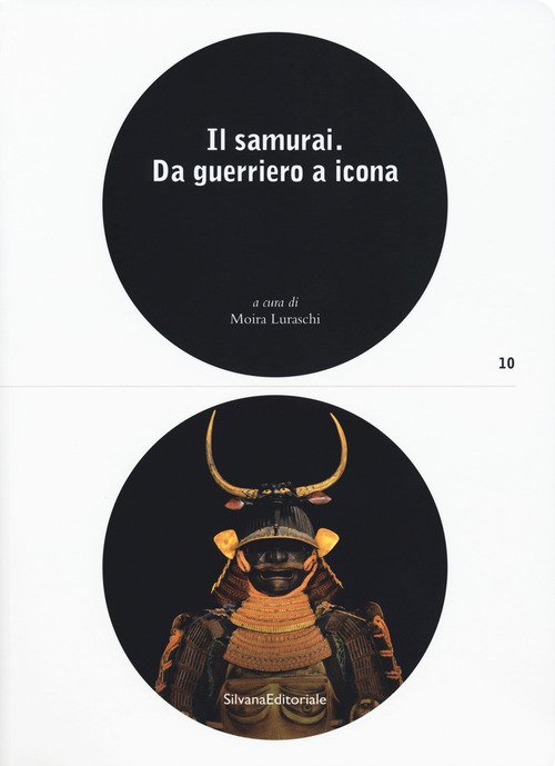 Il samurai da guerriero a icona. Catalogo della mostra (Lugano, 3 maggio-26 agosto 2018)