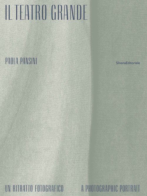 Il Teatro Grande. Un ritratto fotografico-A photographic portrait