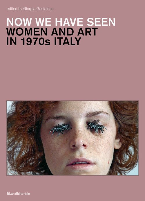 Now we have seen. Women and art in 1970s Italy