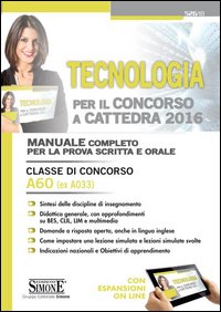 Tecnologia Per Il Concorso A Cattedra. Classe Di Concorso A60 (ex A033). Manuale Completo Per La...