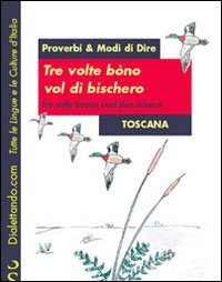 Tre volte bòno vol di' bischero­Tre volte buono vuol dire sciocco