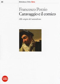 Caravaggio e il comico. Alle origini del naturalismo