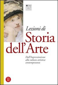 Lezioni di storia dell'arte. Vol. 4: Dall'Impressionismo alla cultura artistica contemporanea.