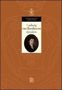 Ludwig van Beethoven. Epistolario 1783-1807