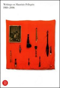 Writings on Maurizio Pellegrin 1980-2006