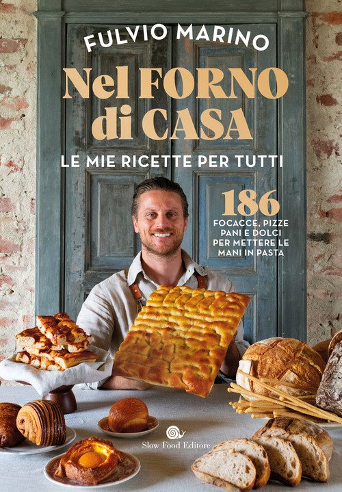 Nel forno di casa. Le mie ricette per tutti. 186 focacce, pizze, pani e dolci per mettere le mani in pasta