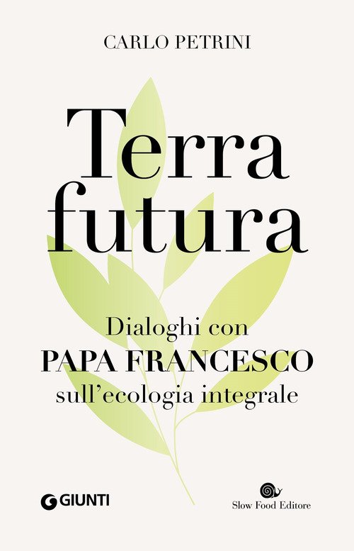 Terrafutura. Dialoghi con papa Francesco sull'ecologia integrale