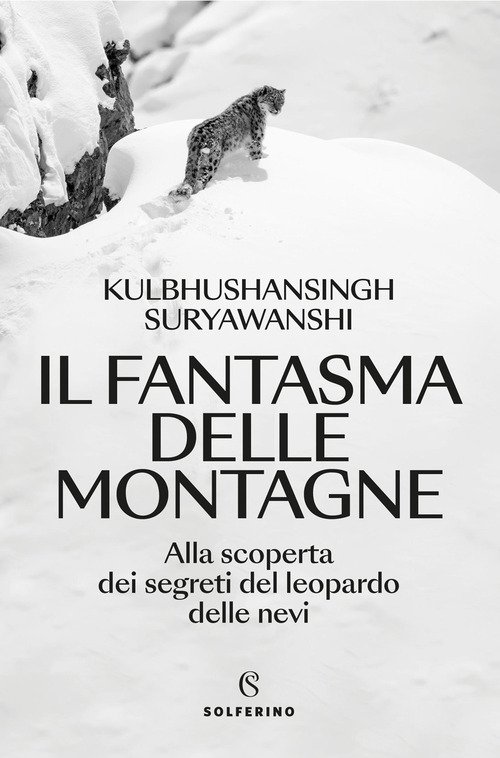 Il fantasma delle montagne. Alla scoperta dei segreti del leopardo delle nevi