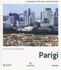 Parigi. Le grandi città dell'architettura