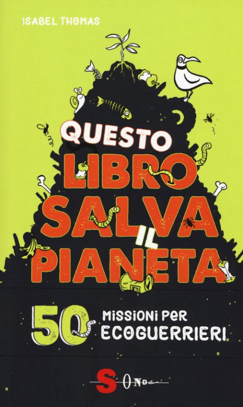 Questo libro salva il pianeta. 50 missioni per ecoguerrieri