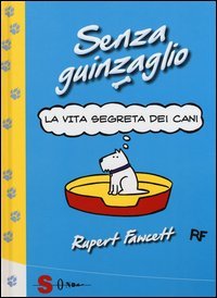 Senza guinzaglio. La vita segreta dei cani