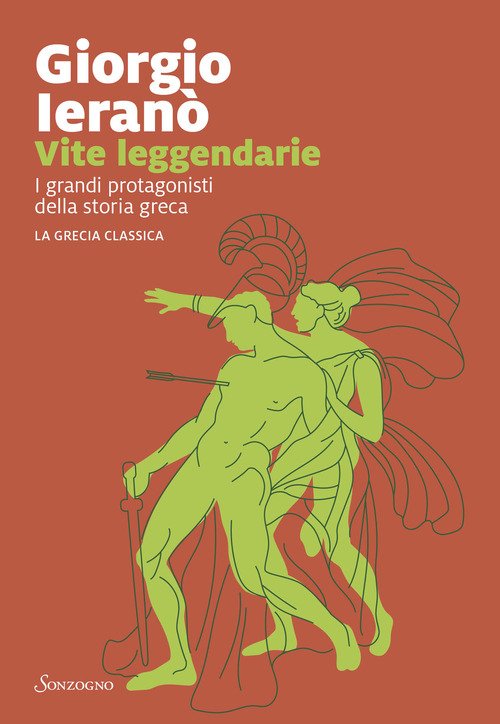 Vite leggendarie. I grandi protagonisti della storia greca. La Grecia classica